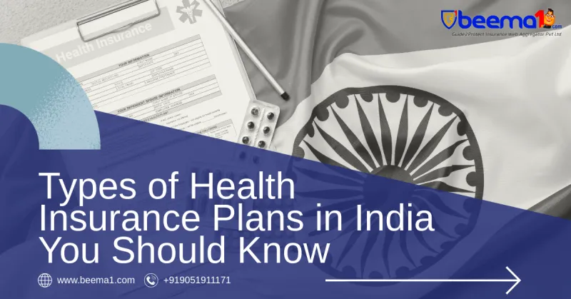 Types of Health Insurance Plans in India You Should Know